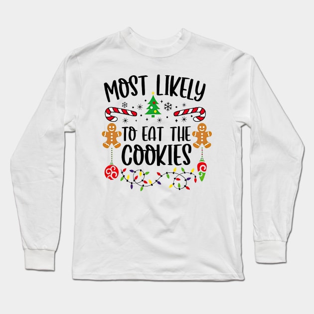 Most Likely To Eat The Cookies Funny Christmas Long Sleeve T-Shirt by PlumleelaurineArt